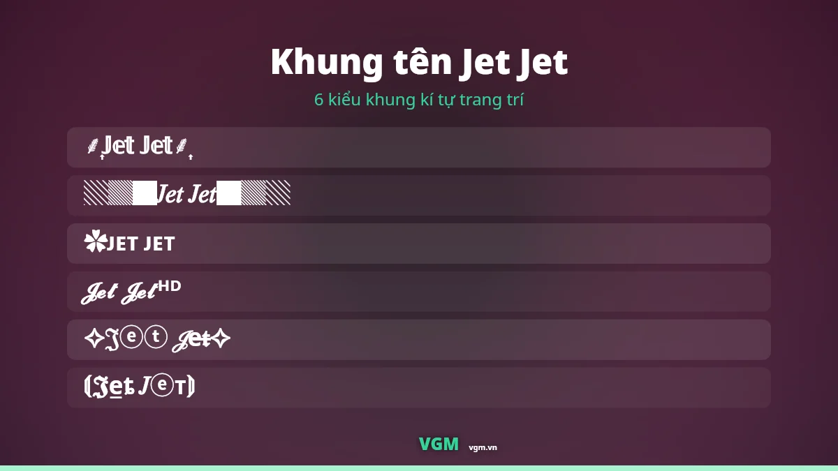 6 khung kí tự trang trí ghép quanh tên Jet Jet
