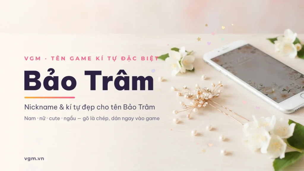 Tên Bảo Trâm Kí Tự Đặc Biệt – Nickname Đẹp, Ý Nghĩa